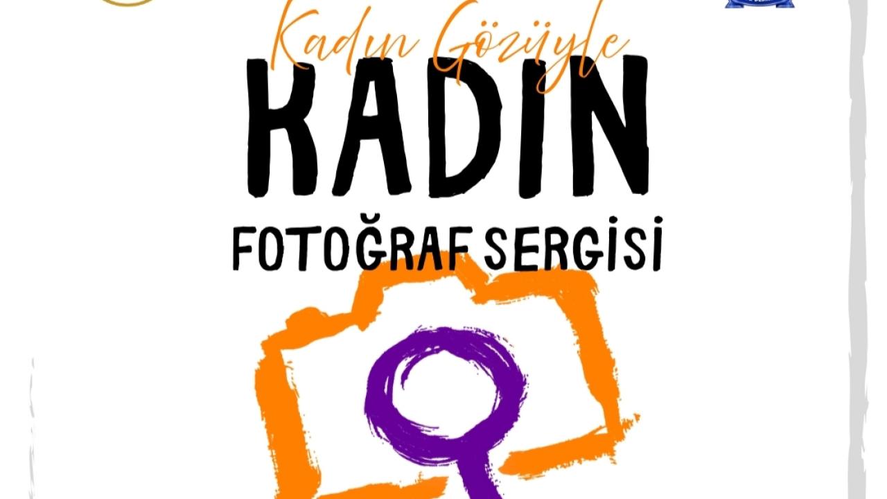 “KADIN GÖZÜYLE: KADIN” Fotoğraf Sergisi Açılıyor
